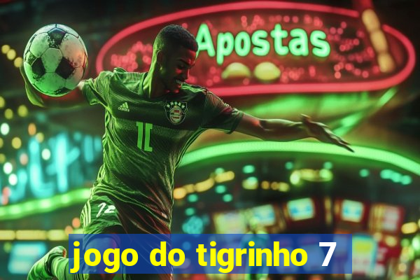 jogo do tigrinho 7